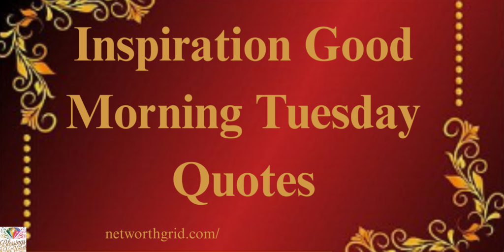 Inspiration Good Morning Tuesday Quotes