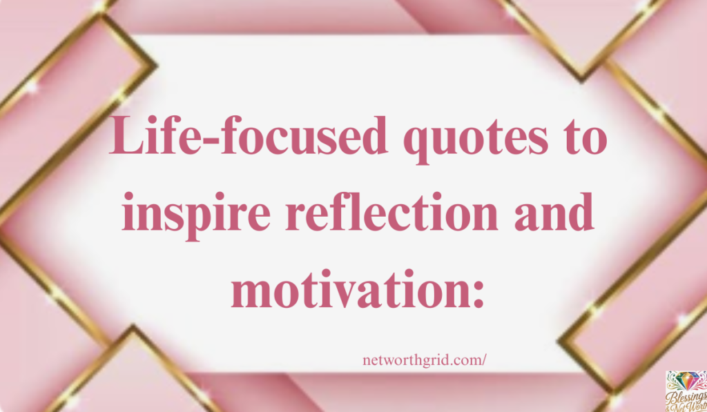 Life-focused quotes :